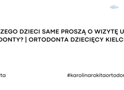 Ortodonta kielce, ortodonta dziecięcy kielce